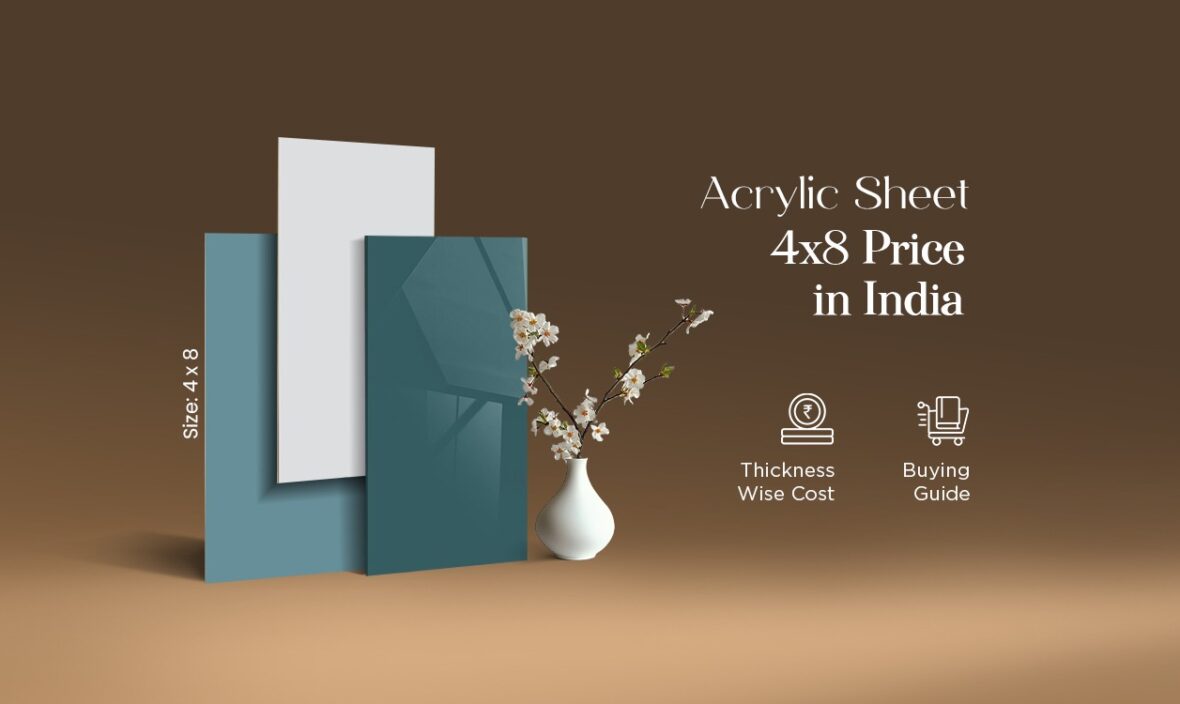 Acrylic Sheet 4×8 Price in India (Thickness-Wise Cost & Buying Guide)
