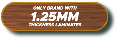 Only Brand with 1.25MM Thickness Laminates